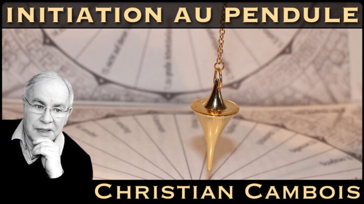 « Initiation au Pendule » avec Christian Cambois