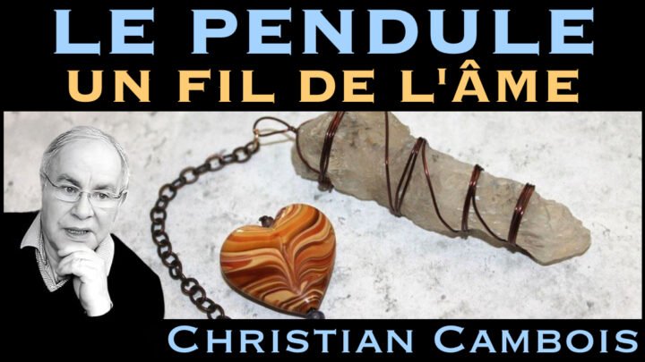 « Le Pendule, un fil de l'Âme » avec Christian Cambois