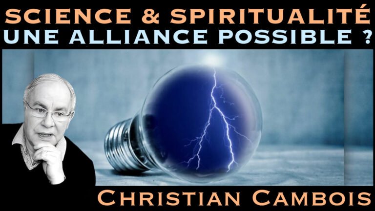 « Science et Spiritualité : Une Alliance possible ? » avec Christian Cambois