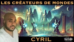 « Les Créateurs de Mondes » avec Cyril