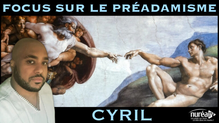 « Focus sur le Préadamisme » avec Cyril