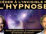 « Accéder à l'invisible par l'hypnose » avec Jean-Jacques Charbonier & Etienne Dupont