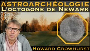 « Astroarchéologie : L'Octogone de Newark » avec Howard Crowhurst