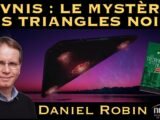 « OVNIS : Le mystère des Triangles Noirs » avec Daniel Robin