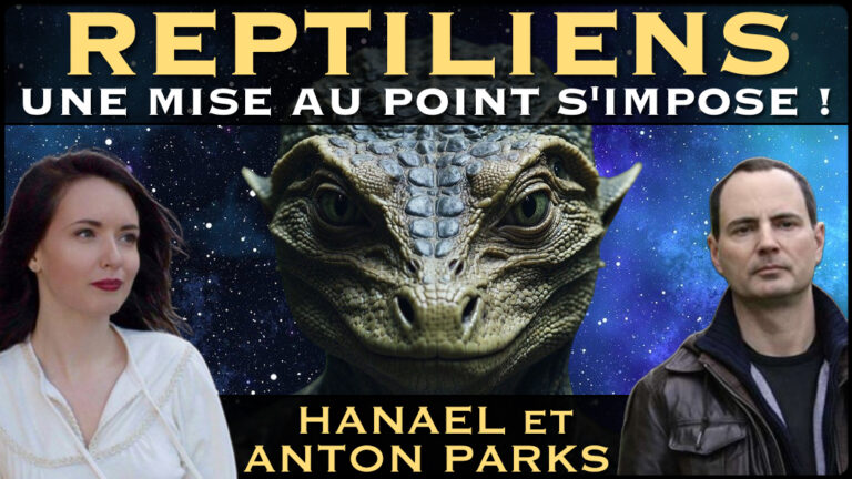 « Reptiliens : Une mise au point s'impose ! » avec Hanael & Anton Parks