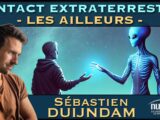 « Contact Extraterrestre : Les Ailleurs » avec Sébastien Duijndam