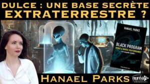 « DULCE : Une base secrète extraterrestre ? » avec Hanael Parks