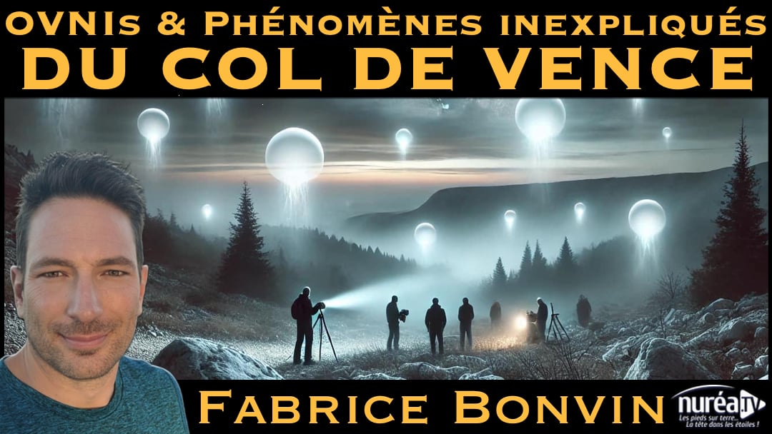 « OVNIs et Phénomènes inexpliqués du Col de Vence » avec Fabrice Bonvin ...