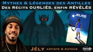 Mythes & Légendes des Antilles : Des récits oubliés, enfin révélés avec Jély