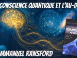 « La conscience quantique et l'au-delà » avec Emmanuel Ransford