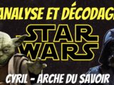 « STAR WARS : Analyse & Décodage » avec Cyril
