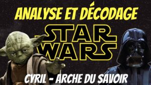« STAR WARS : Analyse & Décodage » avec Cyril