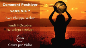 « Comment Positiver votre Vie ? » avec Philippe Weber