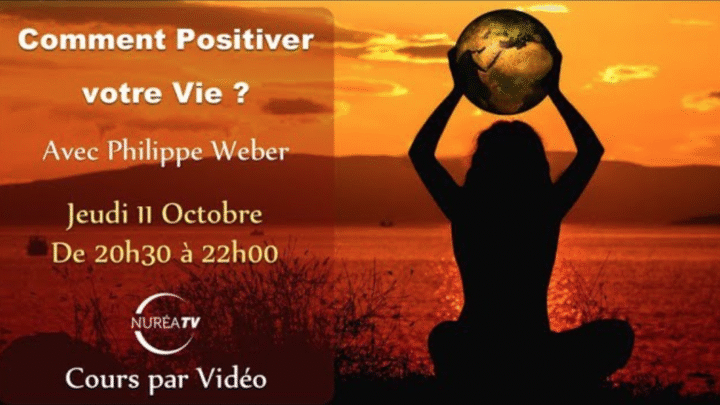 « Comment Positiver votre Vie ? » avec Philippe Weber