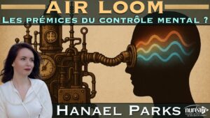 AIR LOOM : Les prémices du contrôle mental ? | Hanael Parks
