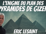 « L'énigme du plan des Pyramides de Gizeh » avec Eric Lesaint