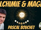 « Alchimie & Magie » avec Pascal Bouchet