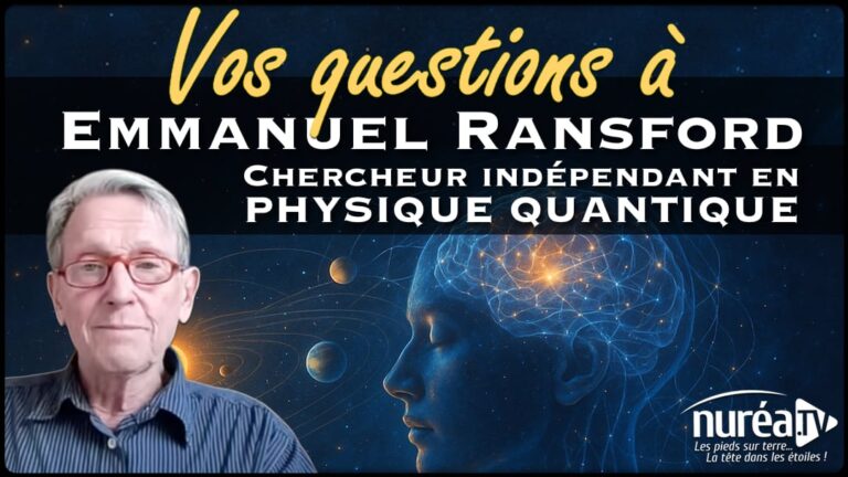VOS QUESTIONS à Emmanuel Ransford, chercheur indépendant en Physique Quantique