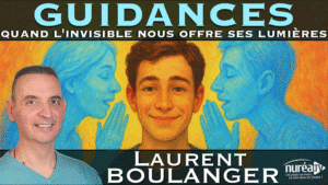 Guidances : Quand l'invisible nous offre ses lumières | Laurent Boulanger