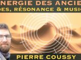 L'Énergie des Anciens : Ondes, Résonance & Musique | Pierre Coussy