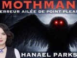 MOTHMAN : La terreur ailée de Point Pleasant avec Hanael Parks