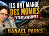 ls ont mangé des momies extraterrestres ! Hanaël Parks