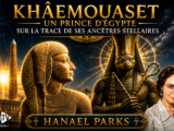 Khâemouaset et le secret des Pharaons avec Hanael Parks